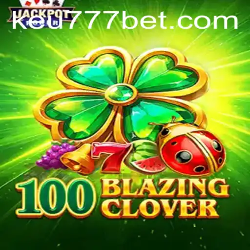 Descubra o Fascinante Mundo de 100BlazingClover através de Keu777.com
